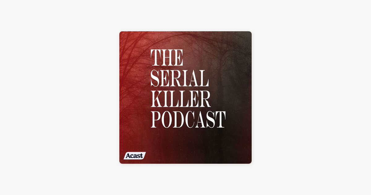 ‎The Serial Killer Podcast on Apple Podcasts