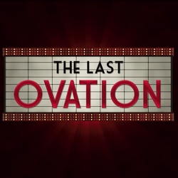 The Last Ovation Podcast