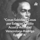 "Cosas Sabidas y Cosas por Saberse"Cecilio Acosta-Realidad Venezolana-Rodrigo Egui-5"A"