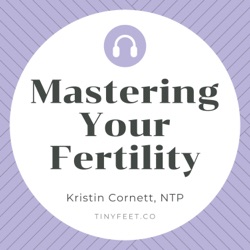 #87 Supporting Your Fertility Through Cycle Charting with Melissa Buchan BS, CFCP