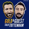 Gold and Guest Talk Tottenham artwork