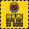 Healing Never Hurt So Good! artwork