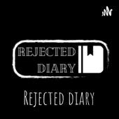 Rejected diary - Rejected Diary