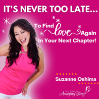 It's Never Too Late | Dating Advice for Women & Dating Tips for Women Over 50+ podcast