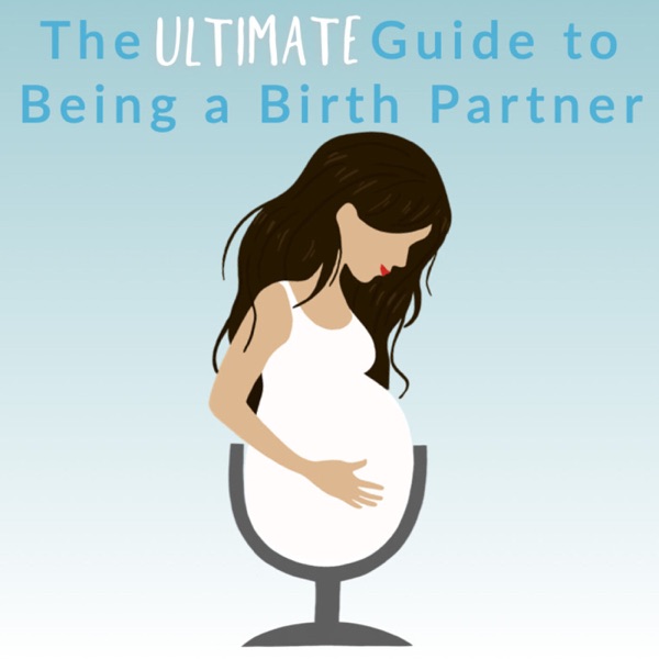 The Ultimate Guide to Being a Birth Partner Artwork