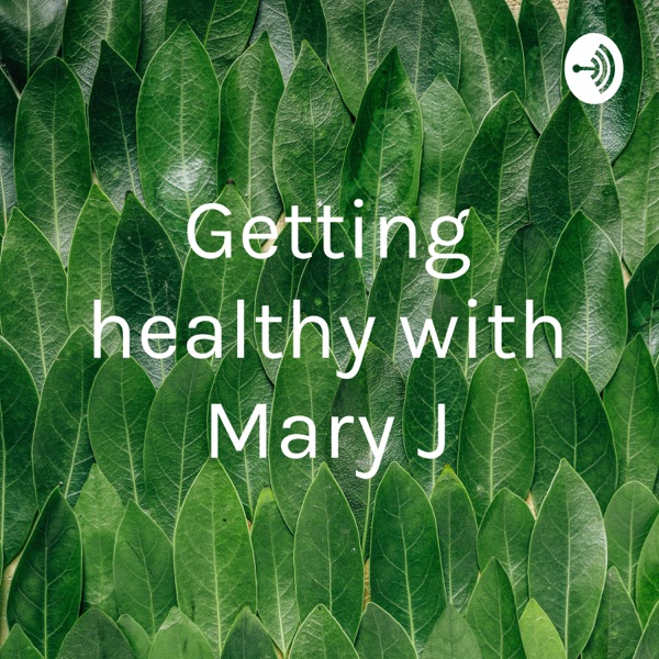 Getting healthy with Mary J Artwork