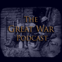 The Great War Podcast podcast