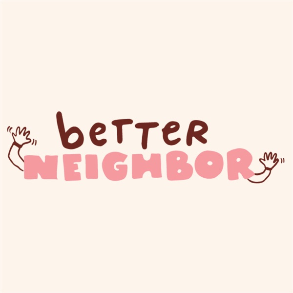 Better Neighbor Artwork