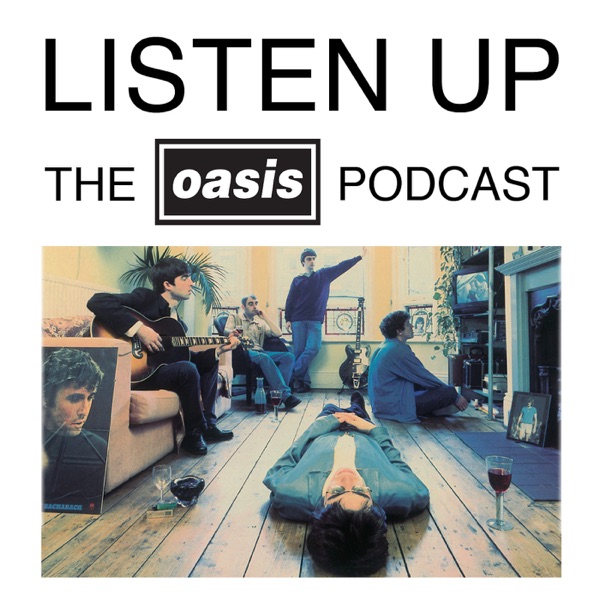 Listen Up - The Oasis Podcast