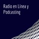 Radio en Línea y Podcasting
