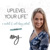 Uplevel Your Life: Mindset and Wellbeing with Amy