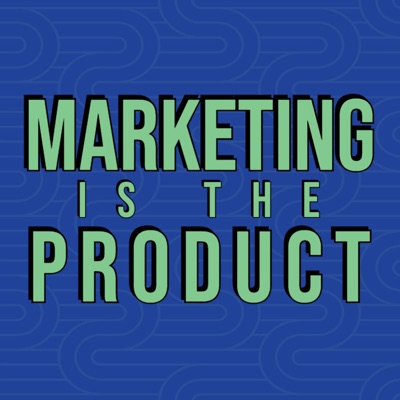 Marketing is the Product Podcast Marketing is the Product Podcast