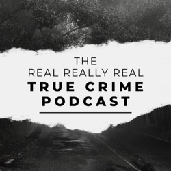 The Real Really Real True Crime Podcast