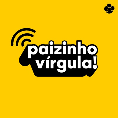 Paizinho, Vírgula!:Abrace Podcasts