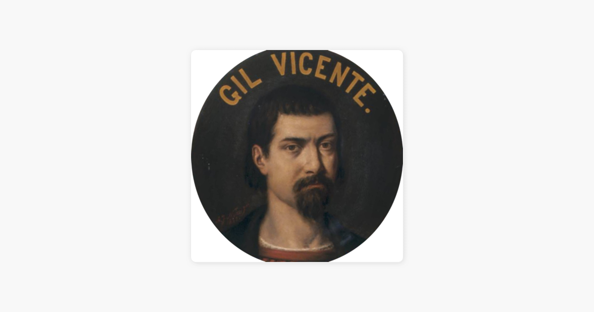 Gil Vicente Gil Vicente O Pai Do Teatro Portugu S On Apple Podcasts