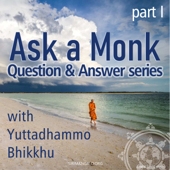 Ask a Monk (Part 1) - Yuttadhammo Bhikkhu