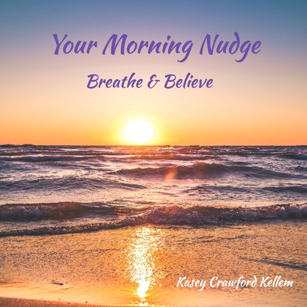 Your Morning Nudge: Breathe & Believe Artwork