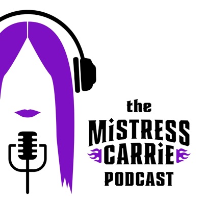 The Mistress Carrie Podcast The Mistress Carrie Podcast