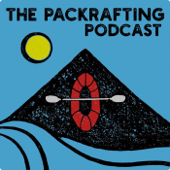 The Packrafting Podcast - Dulkara Martig