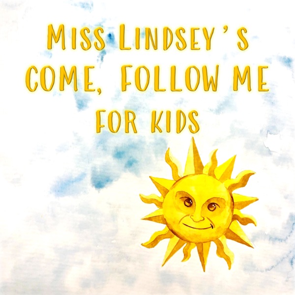 Artwork for Miss Lindsey's Come, Follow Me For Kids