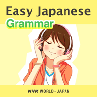 Easy Japanese: Grammar Lessons | NHK WORLD-JAPAN podcast