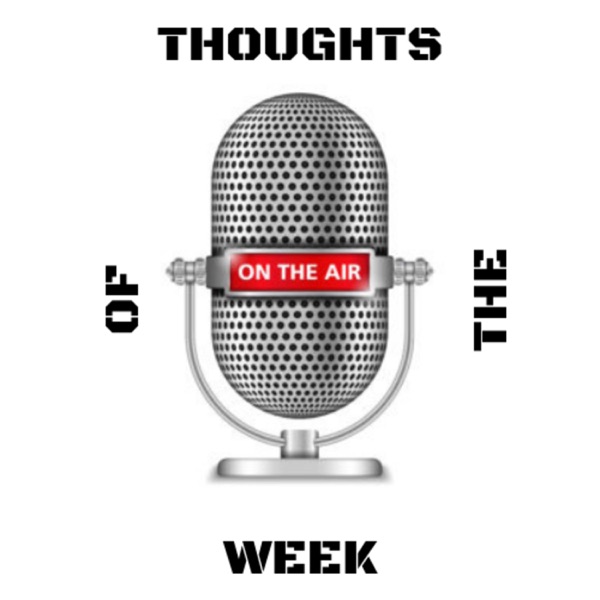 Thoughts Of The Week (Podcast) Artwork