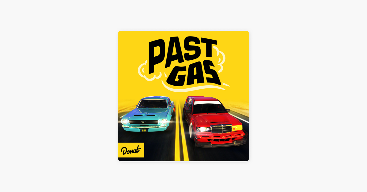 Past Gas by Donut Media on Apple Podcasts