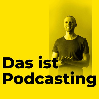 Das ist Podcasting Das ist Podcasting