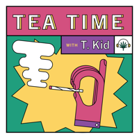 Tea Time with T. Kid podcast