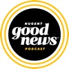 Nugent Good News Podcast