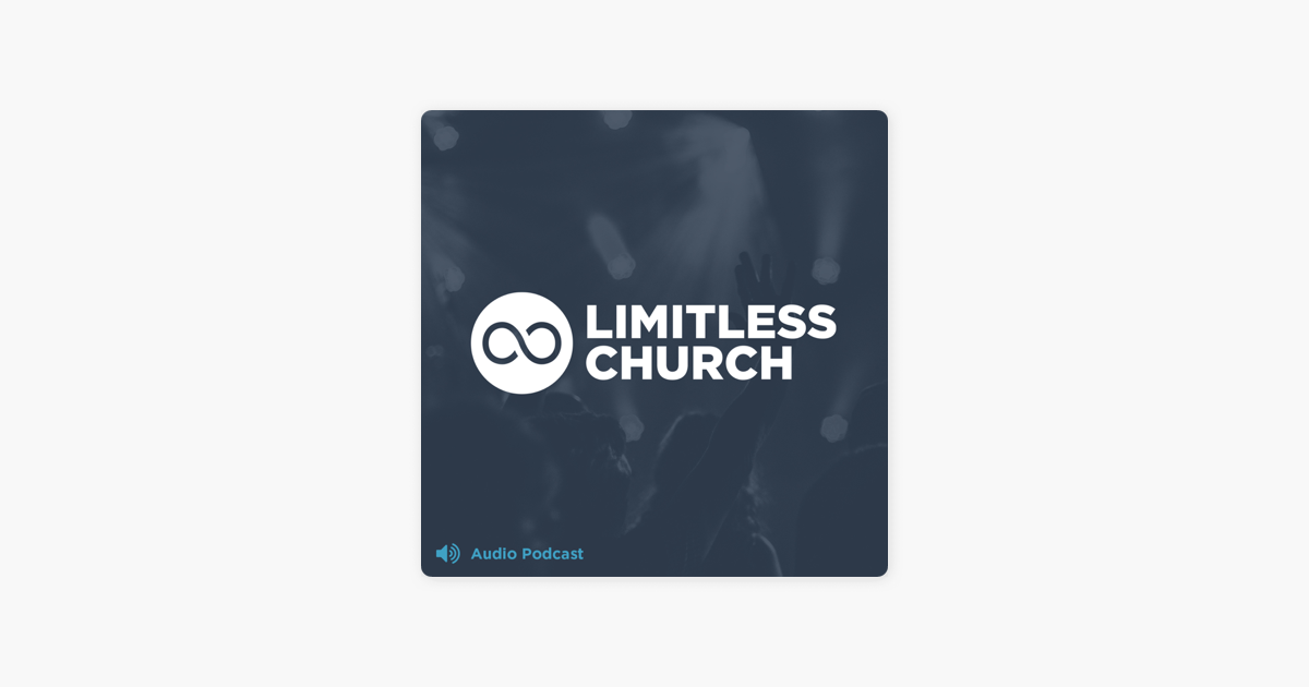 ‎Limitless Church Audio Experience on Apple Podcasts