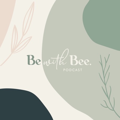 Be With Bee Podcast