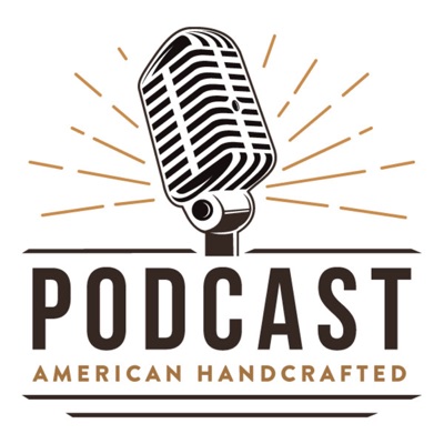 American Handcrafted Podcast