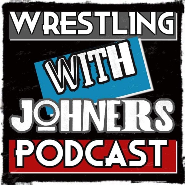 Wrestling With Johners Podcast Artwork