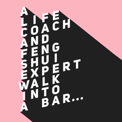 A Life Coach and a Feng Shui Expert Walk Into A Bar...