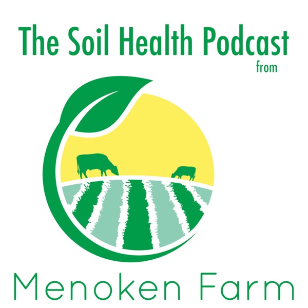The Soil Health Podcast from Menoken Farm