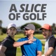 A Slice Of Golf - Golf From The Viewpoint Of 3 Average Golfers