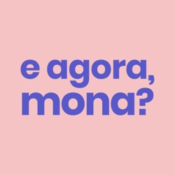 e agora, mona?