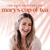 Mary’s Cup of Tea Podcast: the Self-Love Podcast for Women - Mary Jelkovsky