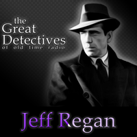 The Great Detectives Present Jeff Regan (Old Time Radio) podcast