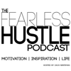 The Fearless Hustle | Motivation & Inspiration for your Perspiration | Live LIFE fully. - The Fearless Hustle Podcast