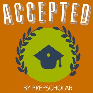 Accepted - The PrepScholar College Admissions Podcast
