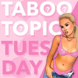 Taboo Topic Tuesday 