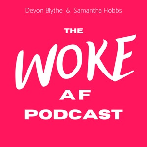 The Woke AF Podcast