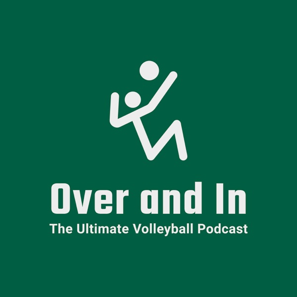 Over and In: The Ultimate Volleyball Podcast Artwork