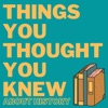 Things You Thought You Knew About History  artwork