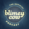 The Blimey Cow Podcast - Blimey Cow