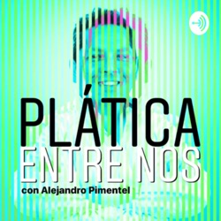 Ep. 27 - Los aprendizajes en Plática entre nos.