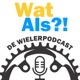 Wat als?! De wielerpodcast