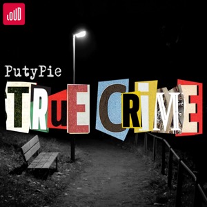 PutyPie TRUE CRIME